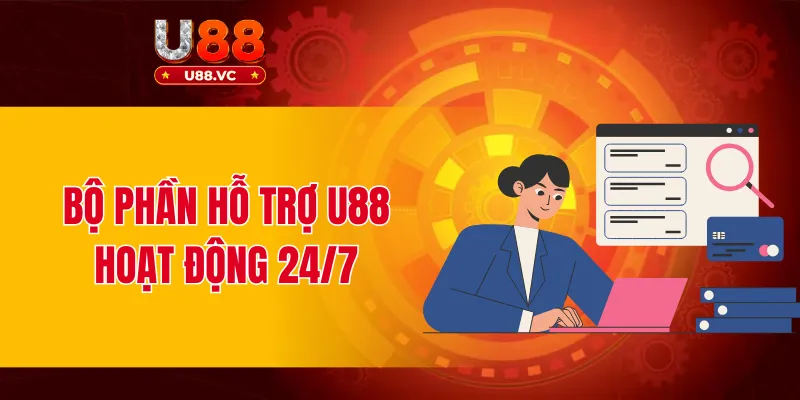Bộ phần hỗ trợ U88 hoạt động 24/7