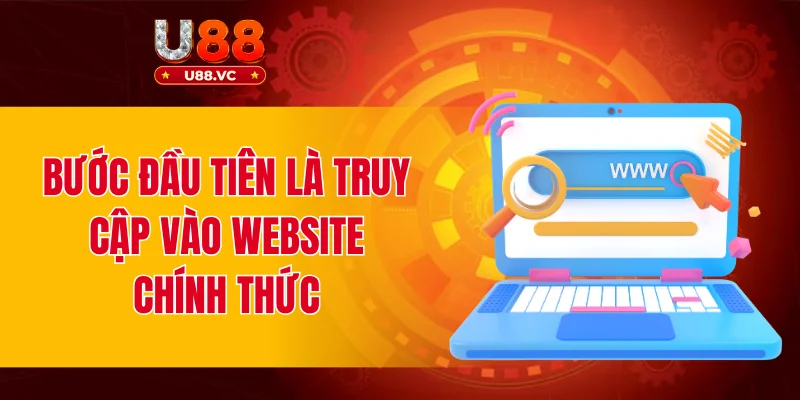 Bước đầu tiên là truy cập vào website chính thức