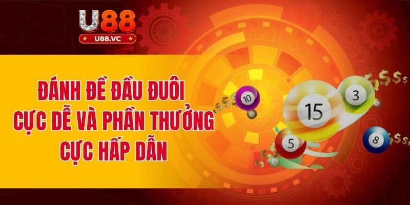 Đánh đề đầu đuôi cực dễ và phần thưởng cực hấp dẫn