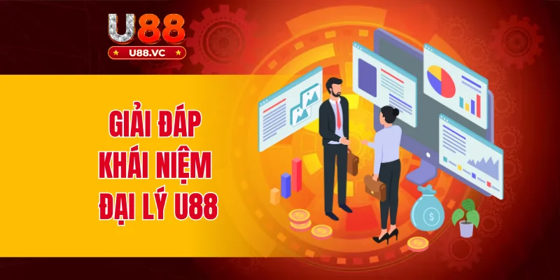 Giải đáp khái niệm đại lý U88