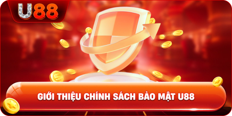 Giới thiệu chính sách bảo mật U88