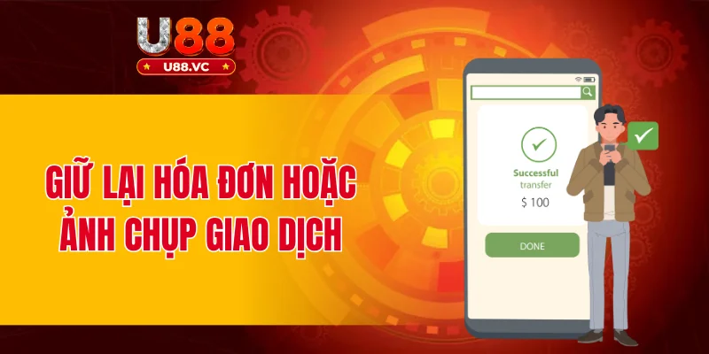 Giữ lại hóa đơn hoặc ảnh chụp giao dịch