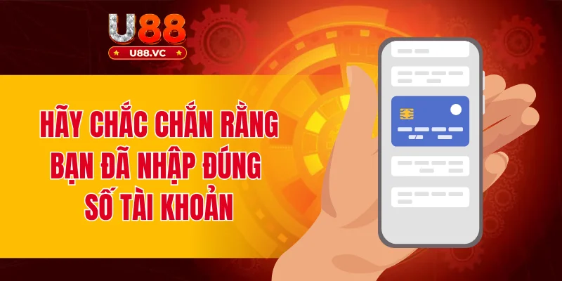 Hãy chắc chắn rằng bạn đã nhập đúng số tài khoản