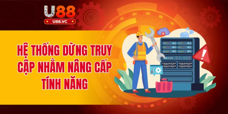 Hệ thống dừng truy cập nhằm nâng cấp tính năng