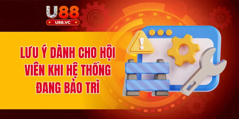 Lưu ý dành cho hội viên khi hệ thống đang bảo trì