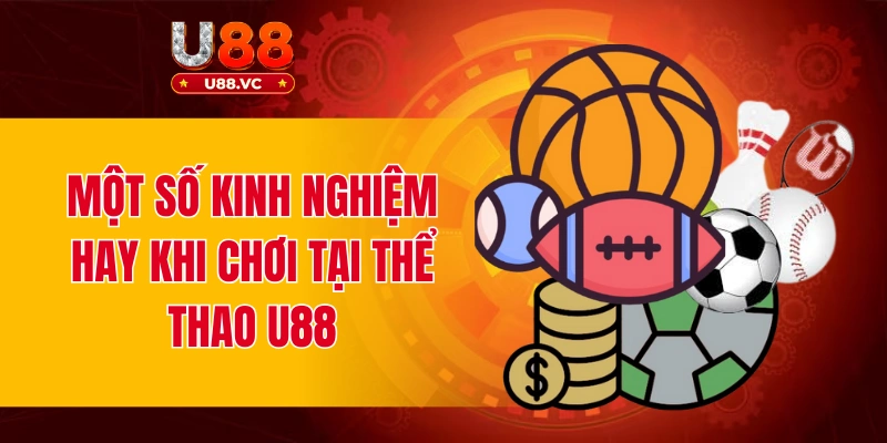 Một số kinh nghiệm hay khi chơi tại thể thao U88